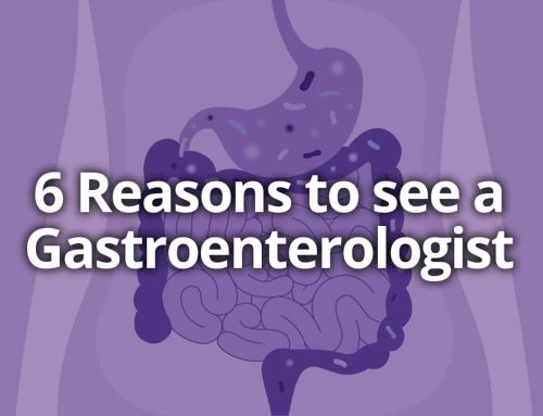 6 Reasons to see a Gastroenterologist