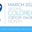 2022 March Colon Cancer Awareness month. First screening begins at age 45